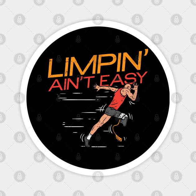 Limpin' ain't easy - Funny Leg Amputee gift Magnet by Shirtbubble